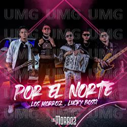 Por El Norte - Los Morroz, Lucky Bossi