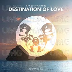 Destination Of Love - Baked Brothers
