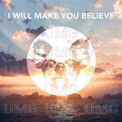 I Will Make You Believe - Deebiza