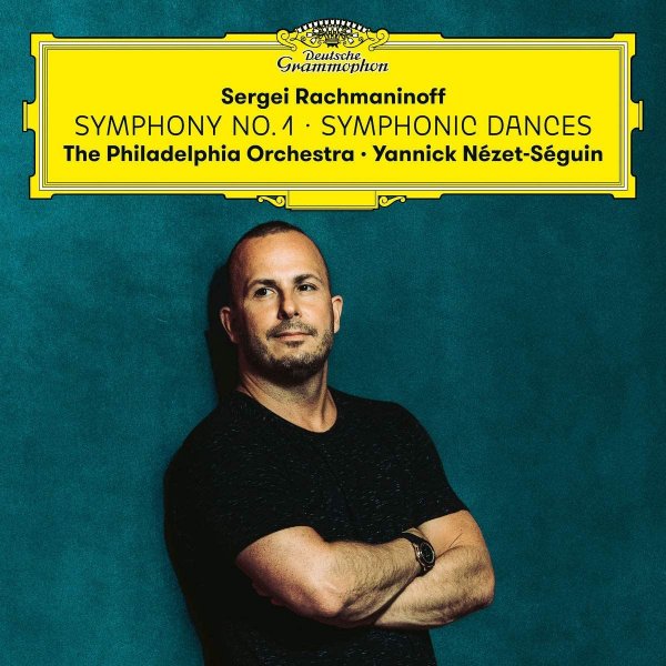 Rachmaninoff: Symphony 1 + Symphonic Dances - The Philadelphia Orchestra, Yannick N&eacute;zet-S&eacute;guin