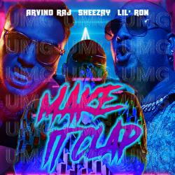 Make It Clap - Arvind Raj, Sheezay, Lil Ron
