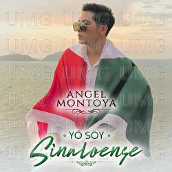 Yo Soy Sinaloense - Angel Montoya