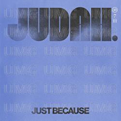 Just Because - JUDAH.