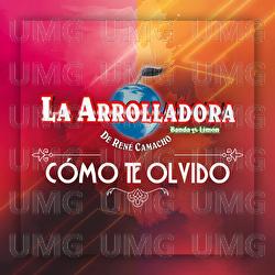 Cómo Te Olvido - La Arrolladora Banda El Limón De René Camacho