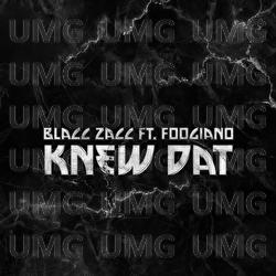 Knew Dat - Blacc Zacc, Foogiano