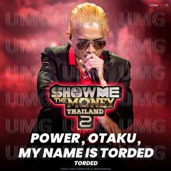 Power, Otaku, My Name is Torded - TORDED