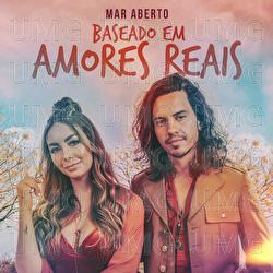 Baseado Em Amores Reais - MAR ABERTO