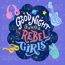 Goodnight Songs For Rebel Girls