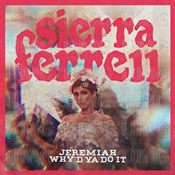 Jeremiah / Why&rsquo;d Ya Do It - Sierra Ferrell