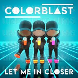 Let Me In Closer - Colorblast