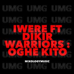 Oghe Kito - Iwere, Dikir Warriors
