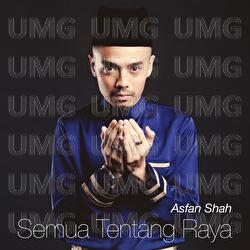 Semua Tentang Raya - Asfan Shah