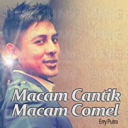 Macam Cantik Macam Comel - Erry  Putra