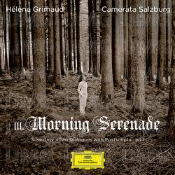 Silvestrov: Two Dialogues with Postscript: III. Morning Serenade - Hélène Grimaud, Camerata Salzburg