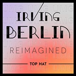 Irving Berlin Reimagined: Top Hat