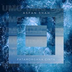 Fatamorgana Cinta - Asfan Shah