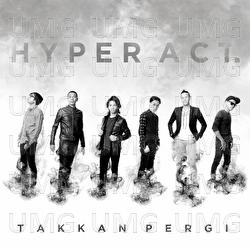 Takkan Pergi - Hyper Act