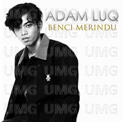 Benci Merindu - Adam Luq