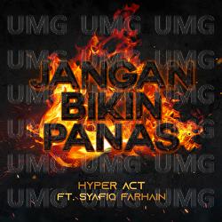 Jangan Bikin Panas - Hyper Act, Syafiq Farhain