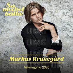 S&aring; mycket b&auml;ttre 2020 &ndash; Tolkningarna - Markus Kruneg&aring;rd