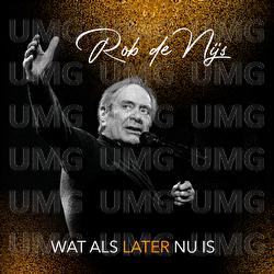 Wat Als Later Nu Is - Rob de Nijs