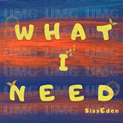What I Need - SissEden, Jovani Occomy