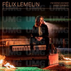 I'm Done Anyway (assez parl&eacute;) - F&eacute;lix Lemelin
