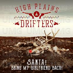 Santa! Bring My Girlfriend Back! - The High Plains Drifters