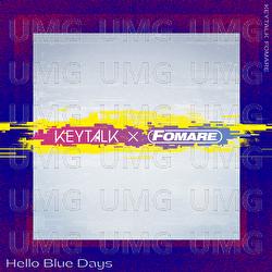 Hello Blue Days - KEYTALK, FOMARE