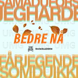 Bedre N&aring; - JONE, Daskeladden