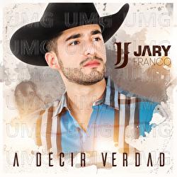 A Decir Verdad - Jary Franco