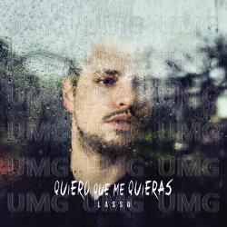 Quiero Que Me Quieras - Lasso