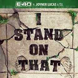I Stand On That - E-40, Joyner Lucas, T.I.