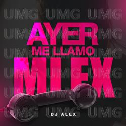 Ayer Me Llam&oacute; Mi Ex - DJ Alex
