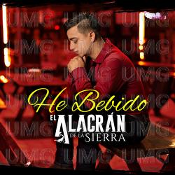 He Bebido - El Alacr&aacute;n De La Sierra