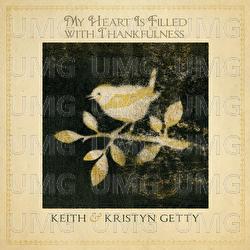 My Heart Is Filled With Thankfulness - Keith & Kristyn Getty