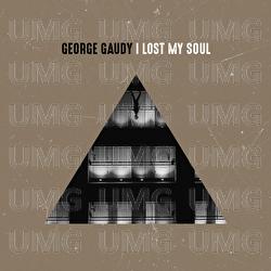 I Lost My Soul - George Gaudy