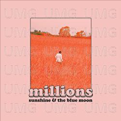 Millions - Sunshine & The Blue Moon