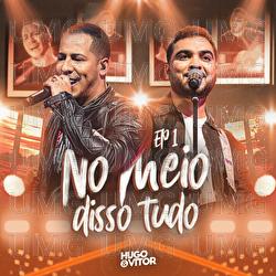 No Meio Disso Tudo - Hugo  & Vitor