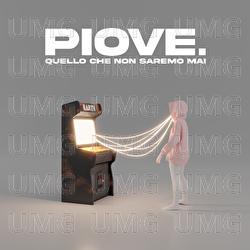 Quello Che Non Saremo Mai - PIOVE.