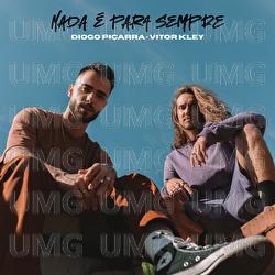 Nada &Eacute; Para Sempre - Diogo Pi&ccedil;arra, Vitor Kley