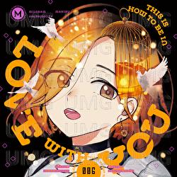 This Is How To Be In Love With You - MILGRAM MAHIRU (CV:Miho Okasaki)