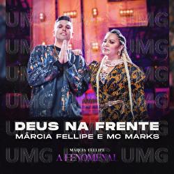 Deus Na Frente - M&aacute;rcia Fellipe, MC Marks