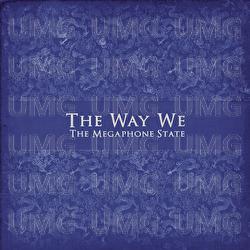 The Way We - The  Megaphone State