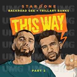 This Way, Pt. 2 - Star.One, Trillary Banks, BackRoad Gee