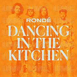 Dancing In The Kitchen - ROND&Eacute;