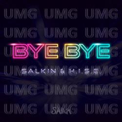 Bye Bye - Salkin, H.I.S.E.