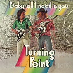 Baby, All I Need Is You - Turning Point