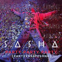 PARTY PARTY PARTY (Partyersatzsong) - Sasha