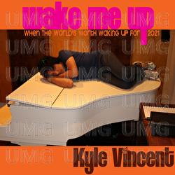 Wake Me Up (When The World's Worth Waking Up For) - Kyle Vincent